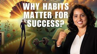 Why Habits Matter for Success?