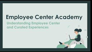 Employee Center Academy: Understanding Employee Center and Curated Experiences