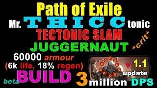 Mr. T H I C C tonic (Crit Tectonic Slam) v 1.1 UPDATE Juggernaut Build for Path of Exile