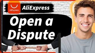 How to Open a Dispute on AliExpress 2025 (New Update)