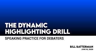 The Dynamic Highlighting Drill (Speaking Practice For Debaters)