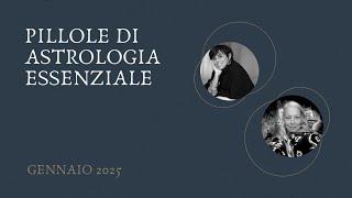 Pillole di Astrologia Essenziale - Gennaio 2025