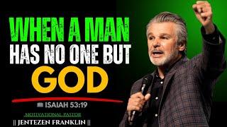 When A Man Has No One But God – Best Motivation Speech by Jentezen Franklin"#motivation