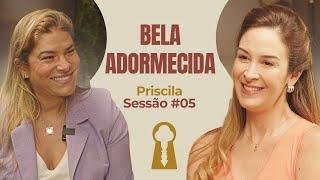 Bela Adormecida com Priscila Fantin - Parece Terapia | Sessão #05