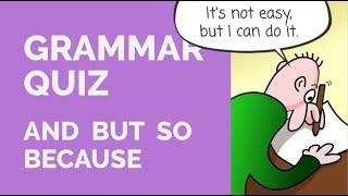 Grammar Quiz - And But So Because