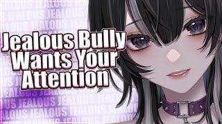 Jealous Bully Wants Your Attention  [F4M] [ASMR Roleplay] [Jealous]