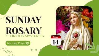 TODAY HOLY ROSARY: GLORIOUS MYSTERIES, SUNDAY ROSARYMAY 14, 2023  MY DAILY PRAYER & BLESSING