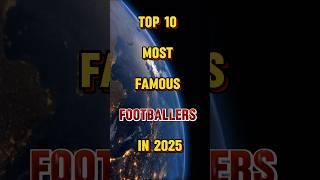 Top 10 most famous footballers in 2025 | #shorts #footballshorts #football #ytshorts #footballers