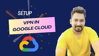 Setting Up VPN in GCP: Mastering GCP Networking with Secure Connections