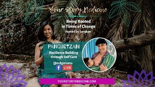 Panquetzani (@indigemama): Resilience Building through Sacred Self Care