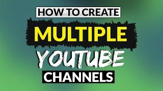 How To Create Multiple YouTube Channels Under One Account