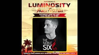 The Noble Six - Live @ Luminosity Beach Festival 24/06/2017