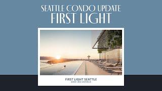 First Light Seattle | 2024 Downtown Condo Update