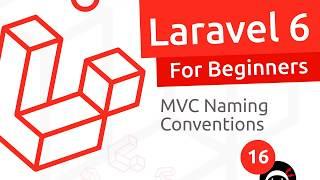 Laravel 6 Tutorial for Beginners #16 - MVC Naming Convention