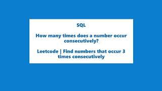 SQL Interview Query | How many times does a number occur consecutively | Leetcode | Consecutive Nums