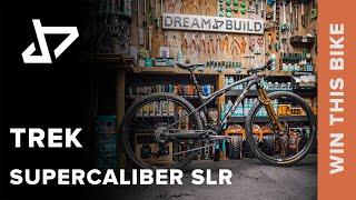 DREAM BUILD MTB - Trek Supercaliber SLR - WIN THIS BIKE