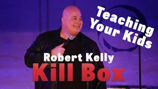 Robert Kelly: Kill Box | Teaching Your Kid