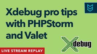 Learning Xdebug Live, with Derick Rethans | Matt Stauffer Livestream