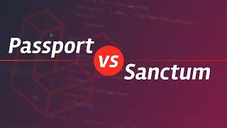 Laravel Passport vs Sanctum: What's the difference?