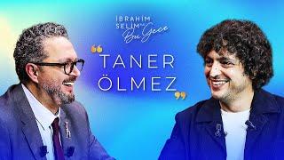 Seçmediğim İşler Kariyerimi Belirliyor! 'TANER ÖLMEZ' - İbrahim Selim ile Bu Gece 6. Sezon 14. Bölüm