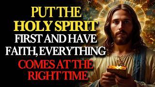 Put the Holy Spirit First: Have Faith, Trust God | Holy Fire