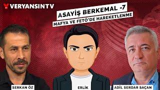 Mafya ve FETÖ'de hareketlenme! - Adil Serdar Saçan - Erlik - Serkan Öz