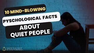 10 Interesting Psychological Facts About Quiet People | #PsychologyFacts #QuietPeople