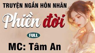 Truyện ngắn nhân quả: Phiền Đời - Mc Tâm An diễn đọc nghe hay cảm xúc, ai cũng mê