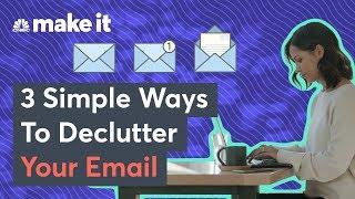 3 Simple Ways To Declutter Your Inbox