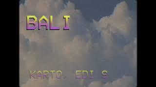 KARTO, EDI S - BALI (Official Visualizer)