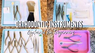 ORTHODONTIC INSTRUMENTS EXPLAINED FOR BEGINNERS