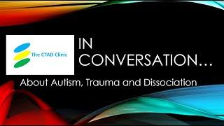 In Conversation...about Autism, Trauma and Dissociation (Part Two)