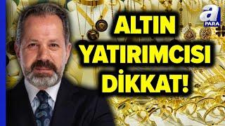 Altın Fiyatlarında Yön Ne Olacak? İslam Memiş Altın Yatırımcılarını Uyardı! l A Para