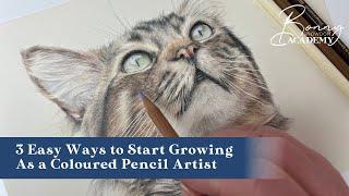 3 Easy Ways to Start Growing as a Coloured Pencil Artist | Top Tips