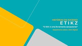 Prestadora de Serviços ETIKZ | História de Sucesso com SOC