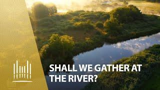Shall We Gather at the River? | The Tabernacle Choir