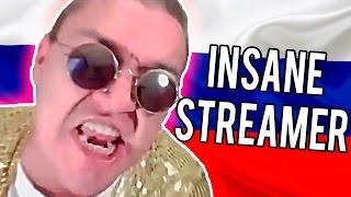 THE MOST INSANE RUSSIAN STREAMER