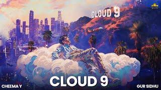 CLOUD 9 (OFFICIAL AUDIO) CHEEMA Y | GUR SIDHU