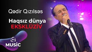 Qədir Qızılsəs - Haqsız dünya EKSKLÜZİV