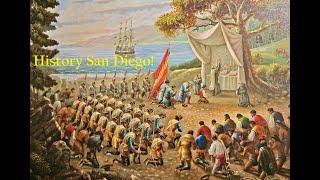 San Diego History-The 1769 Conquest & The Founding of Mission San Diego de Alcalá by Junipero Serra