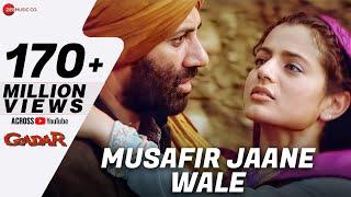 Gadar - Musafir Jaane Wale - Full Video | Sunny Deol , Ameesha Patel | Udit Narayan , Preeti Uttam