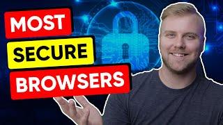 Top 6 Most Secure Web Browsers in 2025 