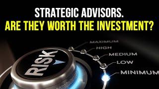 Strategic Advisors. Are they worth the investment?