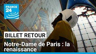 Notre-Dame de Paris, la renaissance : dans les coulisses du chantier titanesque • FRANCE 24