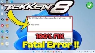 Tekken 8 UE4 Polaris game has crashed. Fatal Error Fix