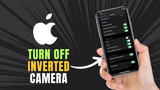 How To Turn Off Inverted Camera On iPhone