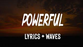 Powerful (Lyrics) - Major Lazer & Ellie Goulding (feat. Tarrus Riley)