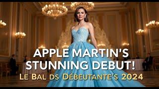 Inside Le Bal des Débutantes: Apple Martin's Star-Studded Debut with Valentino