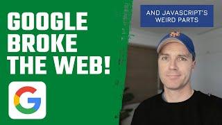 How Google Broke the Web! (and Javascript's Weird Parts)