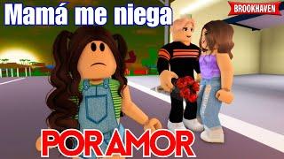 MAMÁ ME NIEGA POR AMOR | Brookhaven rp | Mini Pelicula - Historia de Roblox